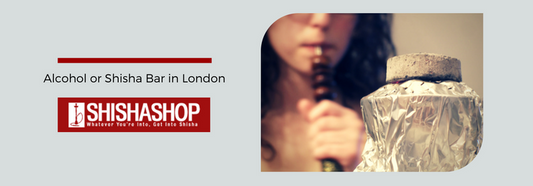 Alcohol or Shisha bar in London - What's better?