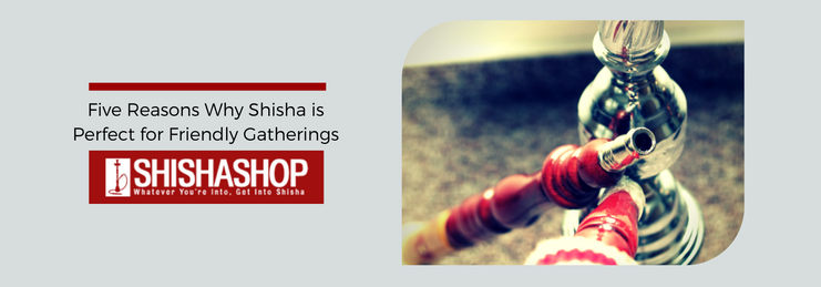 Five reasons why shisha is perfect for friendly gatherings