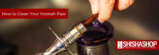 How to Clean Your Hookah Pipe