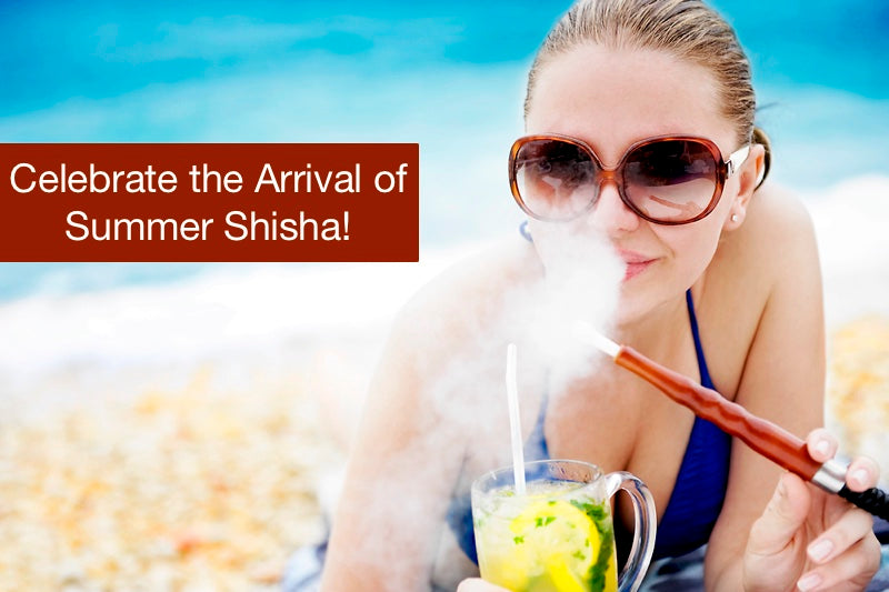 Celebrate the Arrival of Summer Shisha!